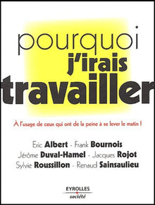 Pourquoi j'irai travailler