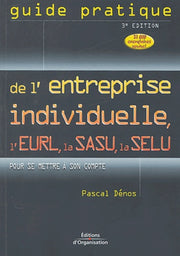 Guide pratique de l'entreprise individuelle, de l'EURL, de la SASU, de la SELU
