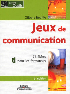 Jeux de communication à l'usage du formateur: 75 fiches pour les formateurs