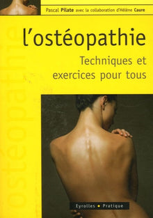 L'ostéopathie : Techniques et exercices pour tous
