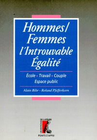 Hommes - femmes, l'introuvable égalité : école, travail, couple, espace public