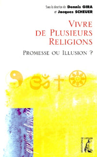 Vivre de plusieurs religions, promesse ou illusion ?