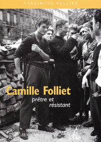 CAMILLE FOLLIET, PRETRE ET RESISTANT