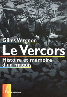 Le Vercors : Histoire et mémoire d'un maquis