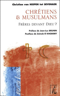 Musulmans et Chrétiens : Frères devant Dieu ?
