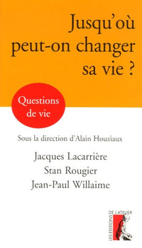 Jusqu'où peut-on changer sa vie ?