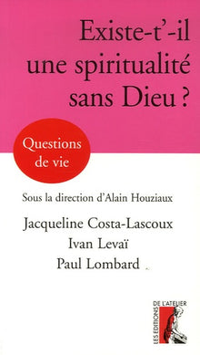 Existe-t'-il une spiritualité sans Dieu ?