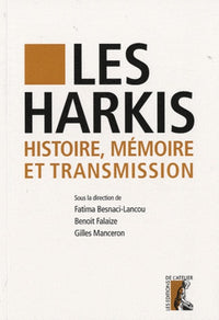 Les Harkis. Histoire, mémoire et transmission