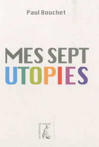 Mes sept utopies
