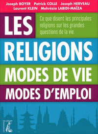 Les religions. Modes de vie, modes d'emploi