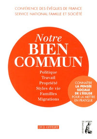 NOTRE BIEN COMMUN. CONNAITRE LA PENSEE SOCIALE DE L'EGLISE