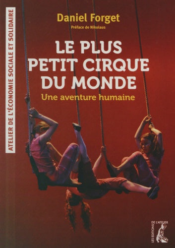 Le plus petit cirque du monde - Une aventure humaine