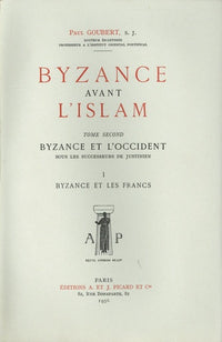 Byzance avant l'Islam sous les successeurs de Justinien. Tome II : Byzance et les Francs.