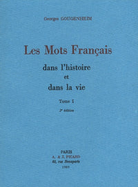 Les Mots français dans l'histoire et dans la vie. Tome I.