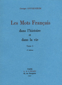 Les Mots français dans l'histoire et dans la vie. Tome I