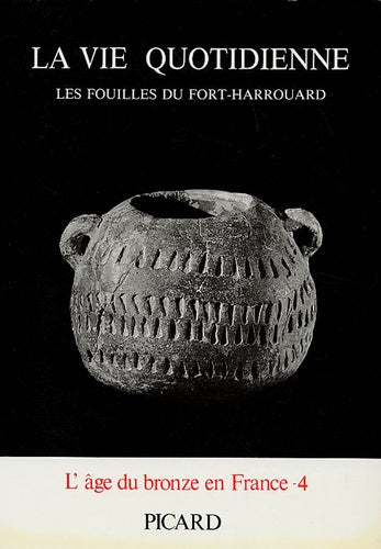 La vie quotidienne : les fouilles du Fort-Harrouard, volume 4