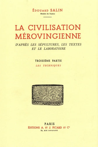 La Civilisation mérovingienne. Les techniques