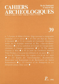 Cahiers archéologiques. Fin de l'Antiquité et Moyen Age. Numéro 39