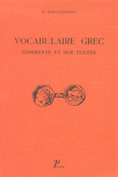 Vocabulaire grec. Commenté et sur textes, avec plusieurs index et des traductions littérales
