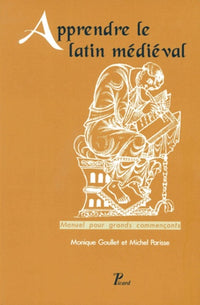 Apprendre le latin médiéval: Manuel pour grands commençants