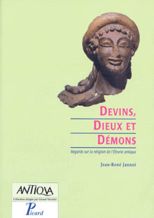 Dieux, démons et devins. Regards sur la religion de l'Etrurie antique