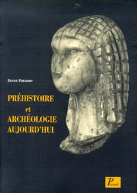 Préhistoire et Archéologie aujourd'hui