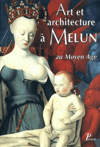Art et architecture à Melun au Moyen Age.