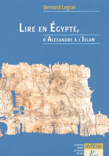 Lire en Egypte, d'Alexandre à l'Islam.