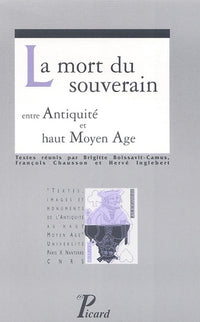 La Mort du souverain entre Antiquité et haut Moyen Age