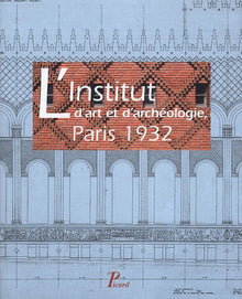 L'Institut d'art et d'archéologie, Paris 1932.