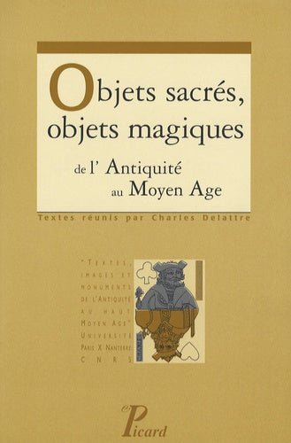 Objets sacrés, objets magiques de l'Antiquité au Moyen Age.