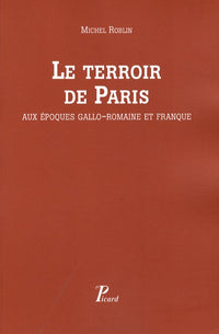 Le Terroir de Paris aux époques gallo-romain et franque