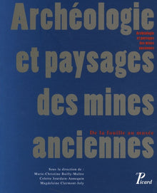 Archéologie et paysages des mines anciennes