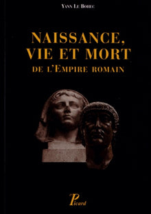 Naissance, vie et mort de l'Empire romain
