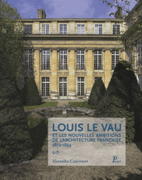 Louis Le Vau et les nouvelles ambitions de l'architecture française