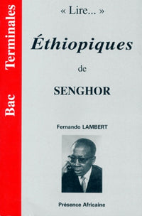 "Lire--" Éthiopiques de Senghor: Lecture de l'itinéraire senghorien dans Éthiopiques