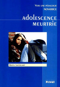 adolescence meurtrie - vers une pedagogie novatrice