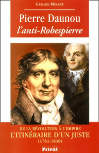 PIERRE DAUNOU L'ANTI-ROBESPIERRE