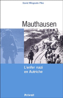 Mauthausen: L'enfer nazi en Autriche