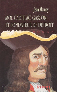 Moi, Cadillac, Gascon et fondateur de Détroit