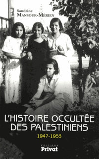 L'histoire occultée des Palestiniens 1947-1953