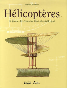 Helicoptères - La genèse de Léonard de Vinci à Bréguet
