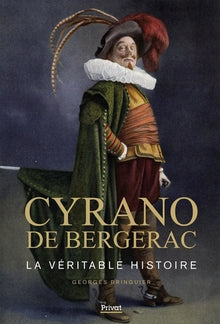 Cyrano de Bergerac - La véritable histoire
