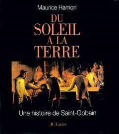 Du soleil à la terre, histoire de Saint-Gobain