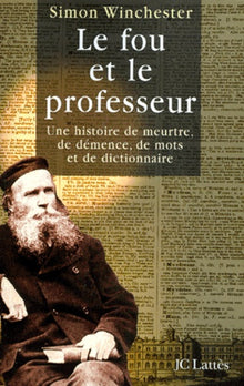 Le Fou Et Le Professeur. Une Histoire De Meurtre, De Demence, De Mots Et De Dictionnaire