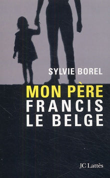 Mon père Francis le Belge
