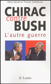Chirac contre Bush: L'autre guerre