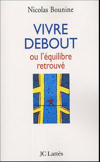 Vivre debout: Ou l'équilibre retrouvé