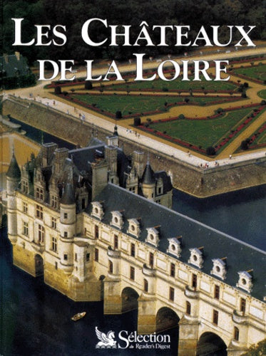 Châteaux de la Loire. Sélection du Rider's Digest