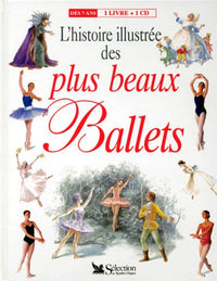 L'histoire illustrée des plus beaux ballets. Dès 7 ans